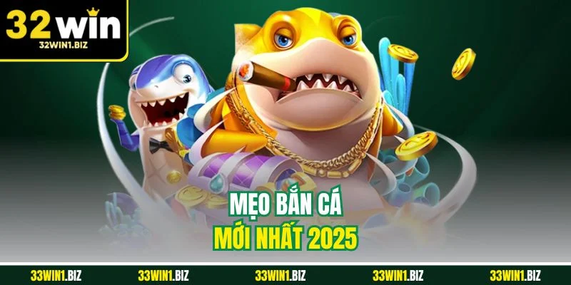 Những mẹo bắn cá hay đến từ cao thủ 32WIN