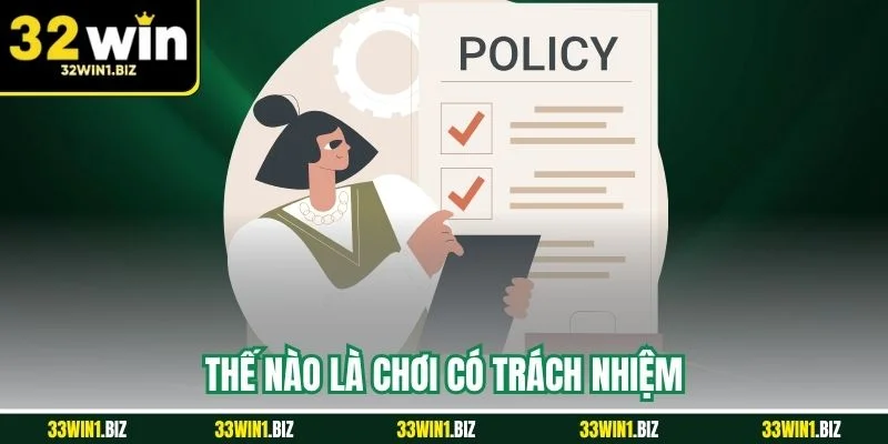 Tìm hiểu khái niệm chơi có trách nhiệm tại 32WIN