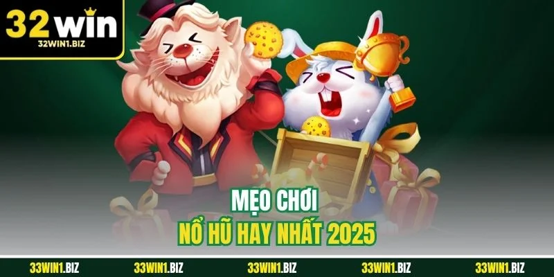 Những mẹo chơi nổ hũ cực hay đến từ cao thủ 32WIN